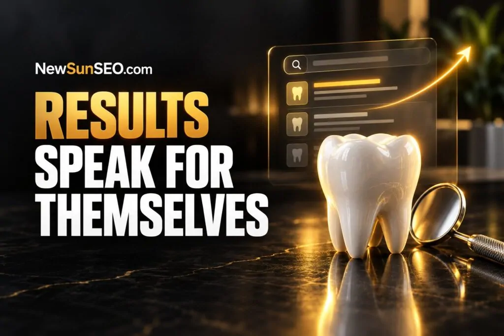 Our Dentist AI-SEO Results Speak For Themselves, Dentist AI-SEO from NewSunSEO